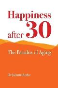 Happiness after 30: The paradox of aging