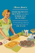 Mary Janes Hash Brownies Hot Pot & Other Marijuana Munchies 30 delectable ways with weed