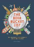 Beer Bucket List Over 150 essential beer experiences from around the world