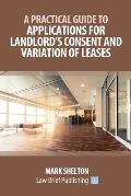 A Practical Guide to Applications for Landlord's Consent and Variation of Leases