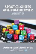 A Practical Guide to Marketing for Lawyers: 2nd Edition