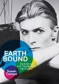 Earthbound David Bowie & The Man Who Fell To Earth