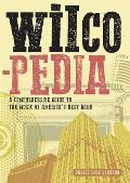 Wilcopedia A Comprehensive Guide To The Music Of Americas Best Band