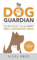 Dog Guardian Your Guide to a Happy Well Behaved Dog