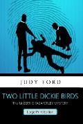 Two Little Dickie Birds (Large Print Edition): The 1st Bernie Fazakerley Mystery