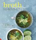 Broth Natures Cure All for Health & Nutrition with Delicious Recipes for Broths Soups Stews & Risottos