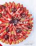 Soulful Baker From highly creative fruit tarts & pies to chocolate desserts & weekend brunch