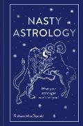 Nasty Astrology What Your Astrologer Wont Tell You
