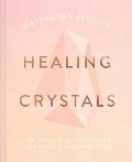 Cassandra Easons Healing Crystals The Ultimate Guide to 150 Crystals & Gemstones