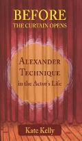 Before the Curtain Opens: Alexander Technique in the Actor's Life