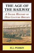 The Age of the Railway: A Social History of 19th Century Britain