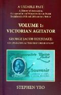 Victorian Agitator: George Jacob Holyoake (1817-1906): Co-operation as 'This New Order of Life.'