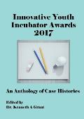 Innovative Youth Incubator Awards 2017: An Anthology of Case Histories (ICIE 2017)