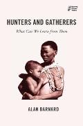 Hunters and Gatherers: What Can We Learn from Them