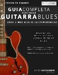 Gu?a Completa Para Tocar Guitarra Blues: M?s All? de Las Pentat?nicas