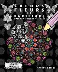 Coeurs, Fleurs et Papillons: Livre anti-stress de coloriage