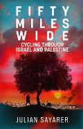 Fifty Miles Wide: Cycling Through Israel and Palestine