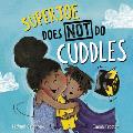 Superjoe Does Not Do Cuddles