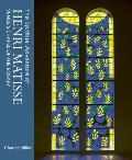 The Spiritual Adventure of Henri Matisse: Vence's Chapel of the Rosary