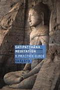 Satipatthana Meditation A Practice Guide