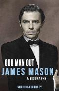 Odd Man Out: James Mason - A Biography
