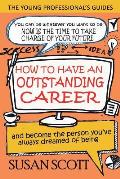 How To Have An Outstanding Career: and become the person you've always dreamed of being