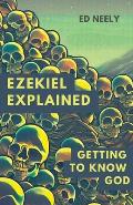 Ezekiel Explored: Getting to Know God