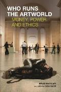 Who Runs the Artworld Money Power & Ethics