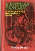 Victorian Fantasy: Imagination and Belief in Nineteenth-Century England