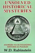 Unsolved Historical Mysteries: Answers to Outstanding Historical Puzzles