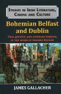 Bohemian Belfast and Dublin: Two artistic and literary worlds, in the work of Gerard Keenan