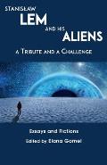 Stanislaw Lem and His Aliens: A Tribute and a Challenge