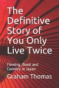 The Definitive Story Of You Only Live Twice: Fleming, Bond and Connery in Japan