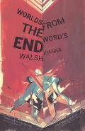 Worlds from the Words End