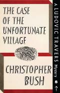 The Case of the Unfortunate Village: A Ludovic Travers Mystery