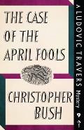 The Case of the April Fools: A Ludovic Travers Mystery