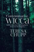 Contemplative Wicca Reflections on Contemplative Practice for Pagans