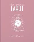 The Little Book of Tarot: An Introduction to Everything You Need to Enhance Your Life Using the Tarot