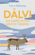 DÃ¡lvi Six Years in the Arctic Tundra