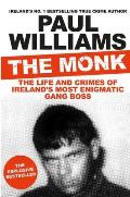 Monk The Life & Crimes of Irelands Most Enigmatic Gang Boss