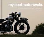 My Cool Motorcycle An Inspirational Guide to Motorcycles & Biking Culture