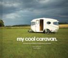 My Cool Caravan An Inspirational Guide to Retro Style Caravans