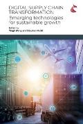 Digital Supply Chain Transformation: Emerging Technologies for Sustainable Growth