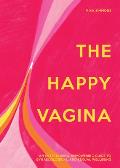 Happy Vagina An Empowering Guide to Understanding Your Body