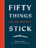 Fifty Things to Do With a Stick