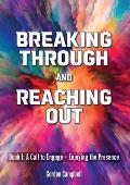 Breaking Through and Reaching Out: A Call to Engage - Enjoying the Presence