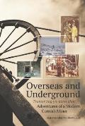 Overseas and Underground: Adventures of a Modern Cornish Miner