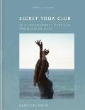 Secret Yoga Club Practising freedom through movement breath & meditation