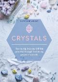 Crystals How to tap into your infinite potential through the healing power of crystals