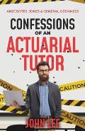 Confessions of an Actuarial Tutor: Anecdotes, Jokes & General Geekiness